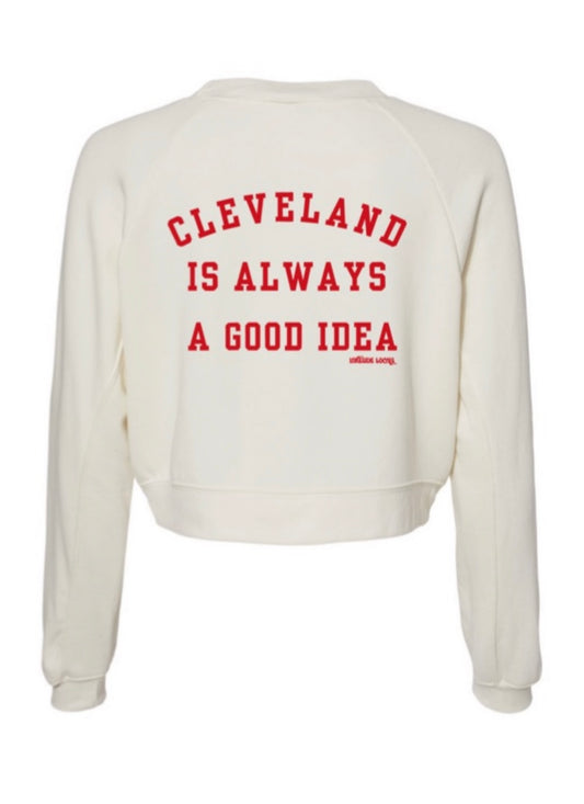 “Cleveland is Always a Good idea” Cropped Crewneck